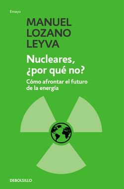 Nucleares, ¿por qué no? - Cómo afrontar el futuro de la energía