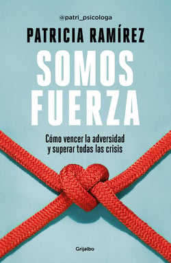 Somos fuerza - Cómo vencer la adversidad y superar todas las crisis