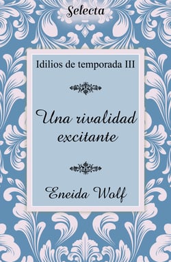 Una rivalidad excitante (Idilios de temporada 3)