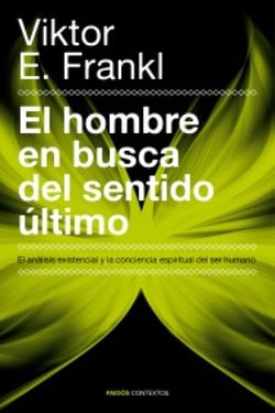El hombre en busca del sentido último - El análisis existencial y la conciencia espiritual del ser humano