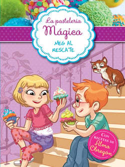 Meg al rescate (Serie La pastelería mágica 2) - Con recetas de Alma Obregón