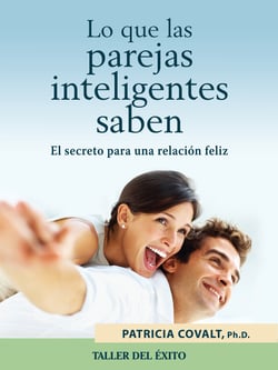 Lo que las parejas inteligentes saben - El secreto para una relación feliz