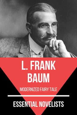 Essential Novelists - L. Frank Baum - modernized fairy tale