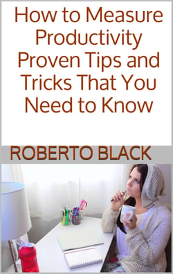How to Measure Productivity - Proven Tips and Tricks That You Need to Know