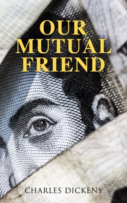 Our Mutual Friend - Illustrated Edition