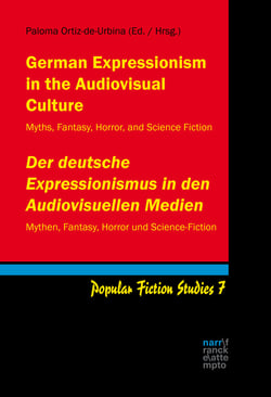 German Expressionism in the Audiovisual Culture / Der deutsche Expressionismus in den Audiovisuellen Medien - Myths, Fantasy, Horror, and Science Fiction / Mythen, Fantasy, Horror und Science-Fiction