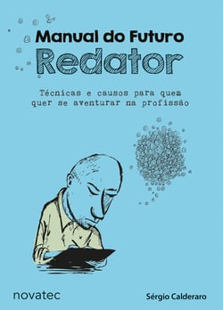 Manual do Futuro Redator - Técnicas e causos para quem quer se aventurar na profissão