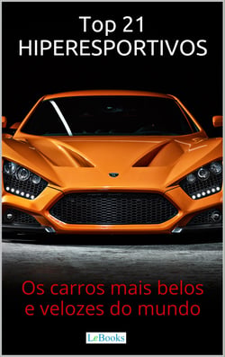 Top 21 Hiperesportivos - Os carros mais belos e velozes do mundo