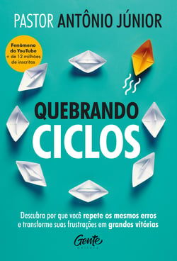 Quebrando ciclos - Descubra por que você repete os mesmos erros e transforme suas frustações em grandes vitórias