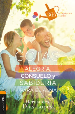 Gotas de alegría, consuelo y sabiduría para el alma - 365 reflexiones diarias