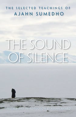 The Sound of Silence - The Selected Teachings of Ajahn Sumedho