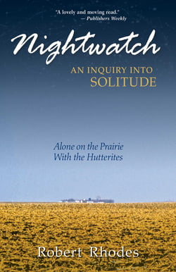Nightwatch: An Inquiry Into Solitude - Alone On The Prairie With The Hutterites