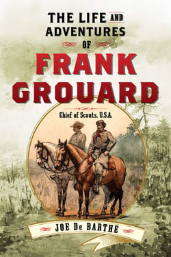 The Life and Adventures of Frank Grouard - Chief of Scouts, U.S.A.