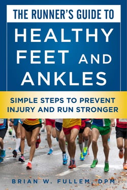 The Runner's Guide to Healthy Feet and Ankles - Simple Steps to Prevent Injury and Run Stronger