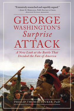 George Washington's Surprise Attack - A New Look at the Battle That Decided the Fate of America