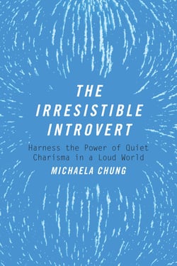 The Irresistible Introvert - Harness the Power of Quiet Charisma in a Loud World