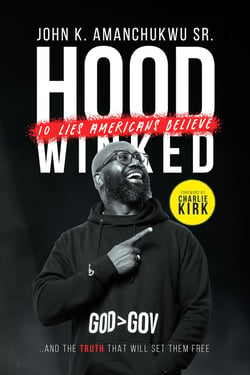 Hoodwinked - 10 Lies Americans Believe and the Truth That Will Set Them Free
