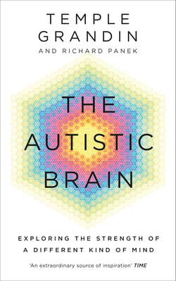 The Autistic Brain - Understanding Autism and the Power of Neurodiversity from One Of The Most Accomplished And Well-Known Adults With Autism