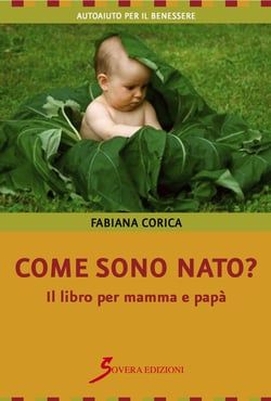 Come sono nato? Il libro per mamma e papà