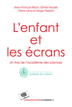 L'enfant et les écrans - avis de l'Académie des sciences