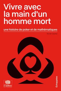 Vivre avec la main d'un homme mort - une histoire de poker et de mathématiques