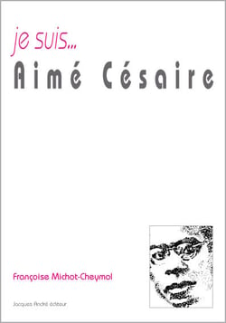 Je suis... : Aimé Césaire