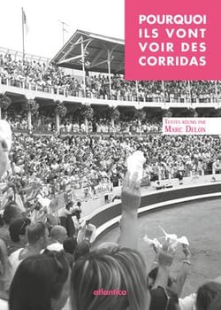 Pourquoi ils vont voir des corridas ?