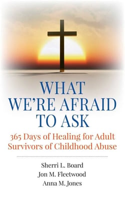 What We're Afraid to Ask - 365 Days of Healing for Adult Survivors of Childhood Abuse