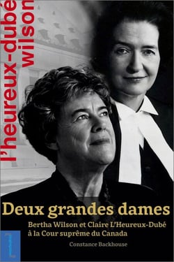 Deux grandes dames - Bertha Wilson et Claire L’Heureux-Dubé à la Cour suprême du Canada