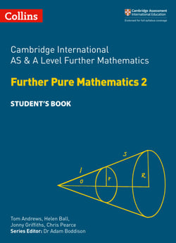 Cambridge International AS &amp; A Level Further Mathematics Further Pure Mathematics 2 Student’s Book