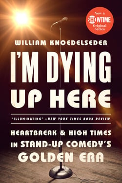 I'm Dying Up Here - Heartbreak and High Times in Stand-Up Comedy's Golden Era