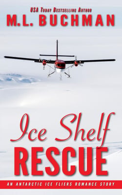 Ice Shelf Rescue: an Antarctic Ice Fliers Romance Story - Antarctic Ice Fliers, #1
