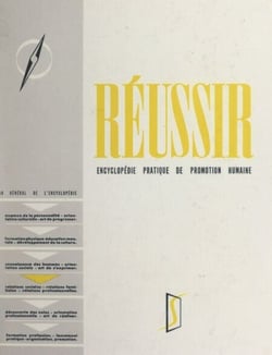 Réussir (4). Relations humaines, phases actives - Encyclopédie pratique de promotion humaine