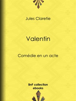 Valentin - Comédie en un acte