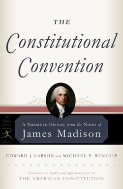 The Constitutional Convention - A Narrative History from the Notes of James Madison