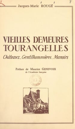 Vieilles demeures tourangelles - Châteaux. Gentilhommières. Manoirs