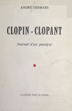 Clopin-clopant - Journal d'un paralysé