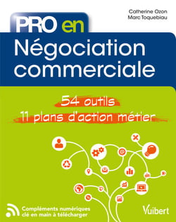 Pro en Négociation commerciale - 54 outils et 11 plans d'action métier