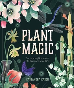 Plant Magic - Enchanting Botanicals to Enhance Your Life