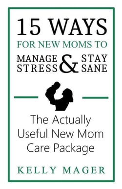 15 Ways For New Moms To Manage Stress And Stay Sane: The Actually Useful New Mom Care Package - The New Parent Collection, #1