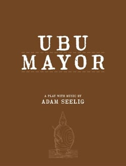 Ubu Mayor - A Play with Music