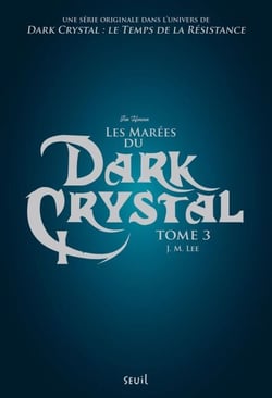 Dark Crystal, tome 3 - Les Marées du Dark Crystal