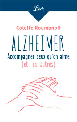 Alzheimer : accompagner ceux quon aime