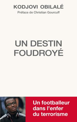 Kodjovi Obilalé - Un destin foudroyé - Un footballeur dans l'enfer du terrorisme