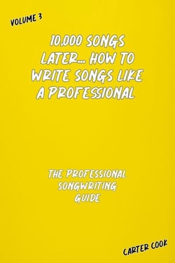 The Professional Songwriting Guide - 10,000 Songs Later... How to Write Songs Like a Professional, #3