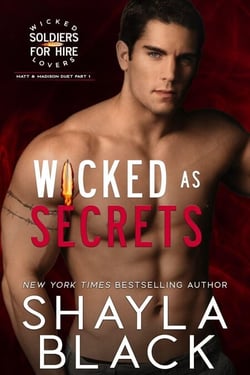Wicked as Secrets (Matt &amp; Madison, Part One) - Wicked Lovers: Soldiers For Hire, #7