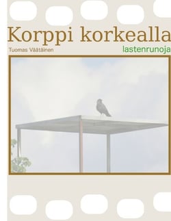 Korppi korkealla - lastenrunoja