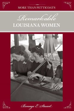 More than Petticoats: Remarkable Louisiana Women