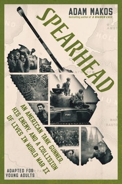Spearhead (Adapted for Young Adults) - An American Tank Gunner, His Enemy, and a Collision of Lives in World War II