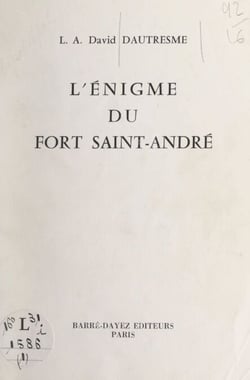 L'énigme du Fort Saint-André